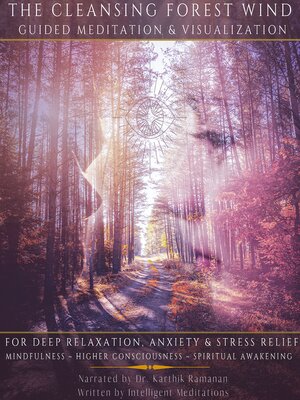 cover image of The Cleansing Forest Wind Guided Meditation & Visualization for Deep Relaxation, Anxiety & Stress Relief